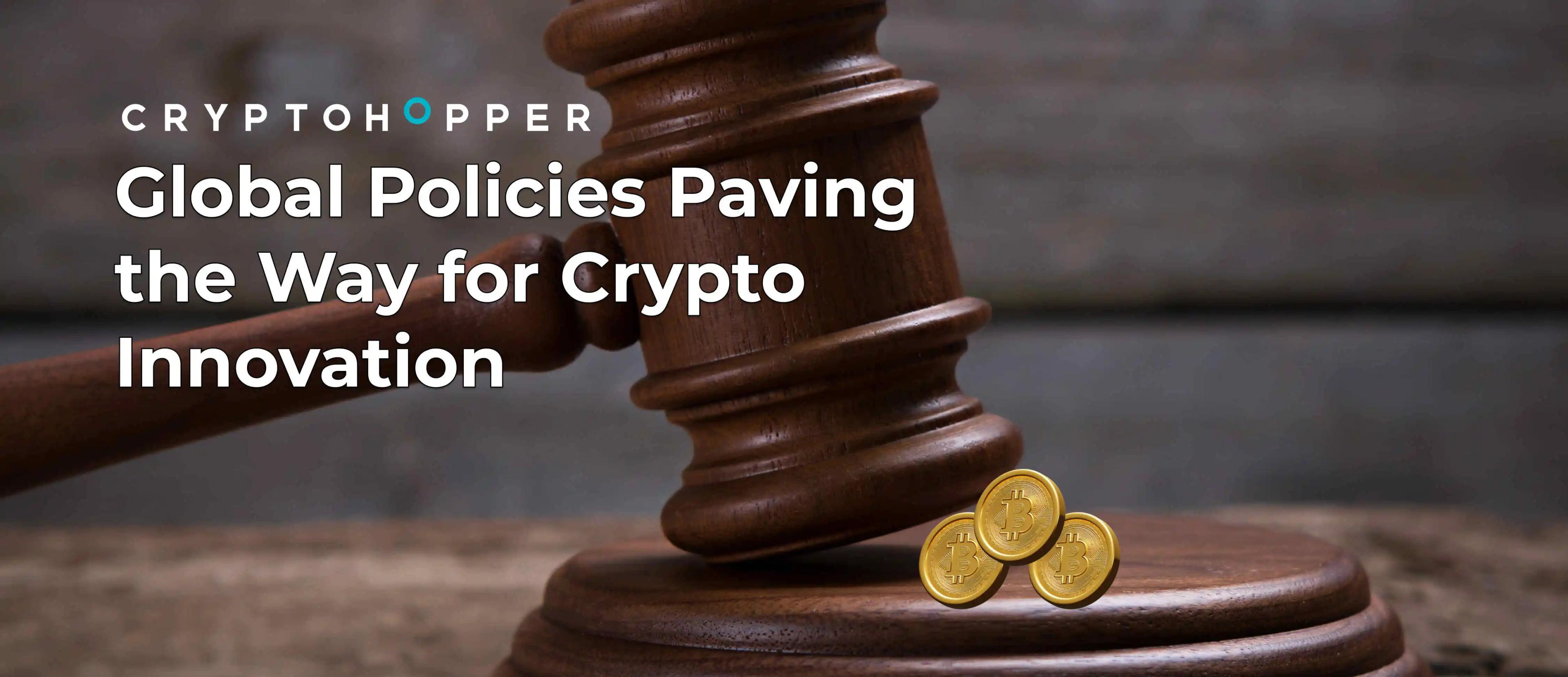 Global Policies Paving the Way for Crypto Innovation