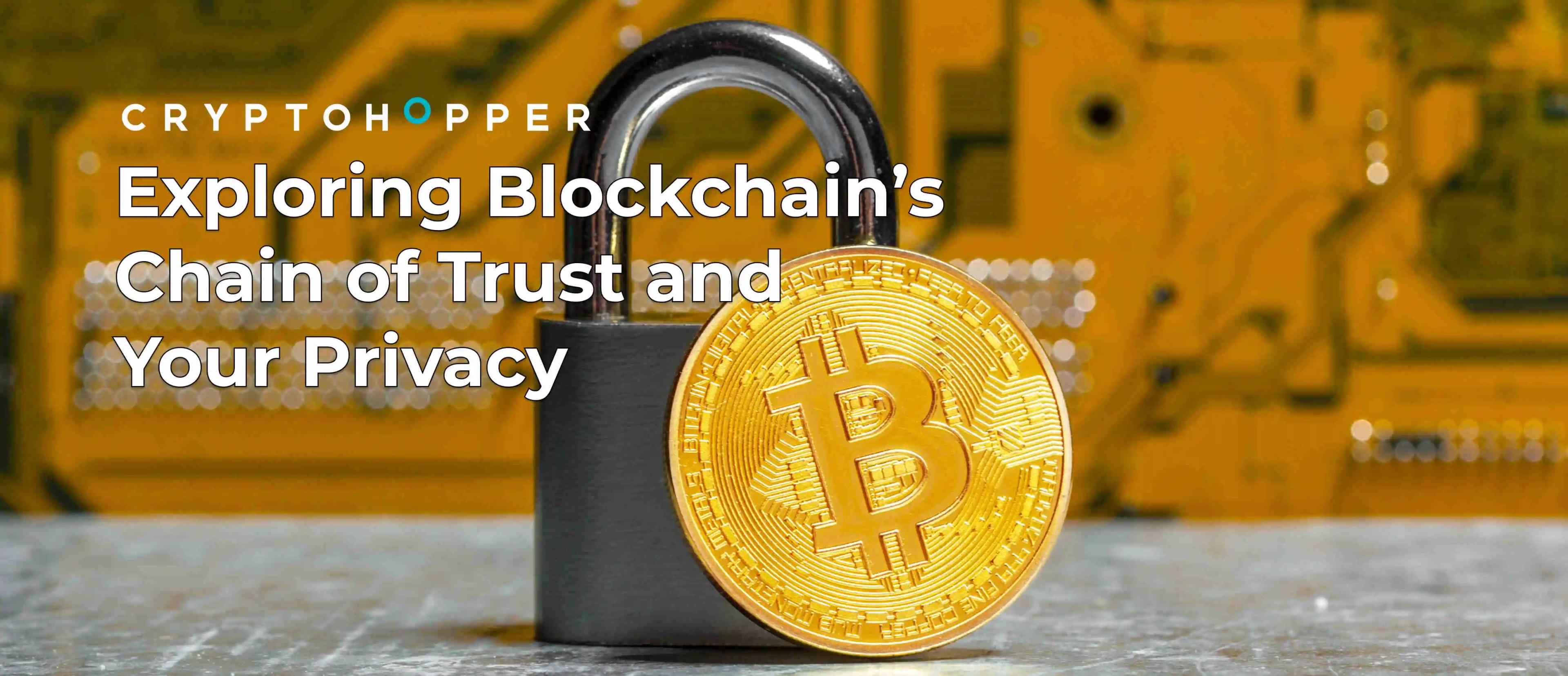 Exploring Blockchain’s Chain of Trust and Your Privacy